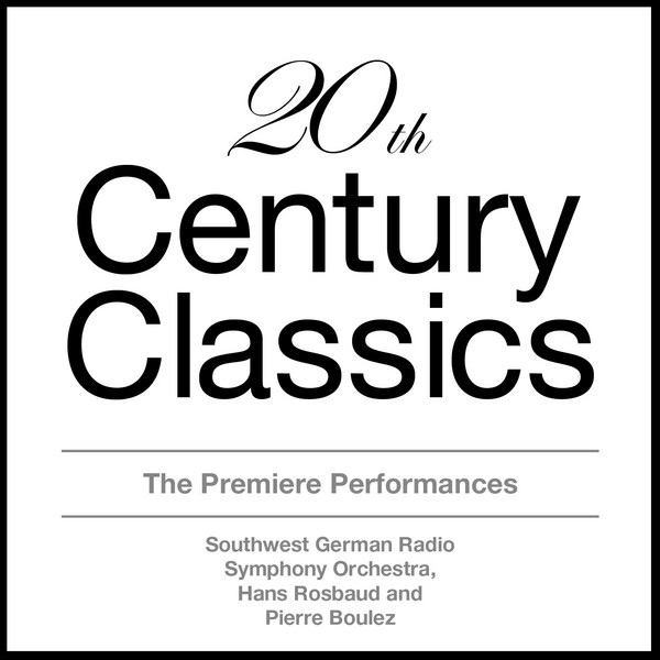 20th Century Classics - the Premiere Performances by Southwest German Radio Symphony Orchestra, Hans Rosbaud & Pierre Boulez album cover