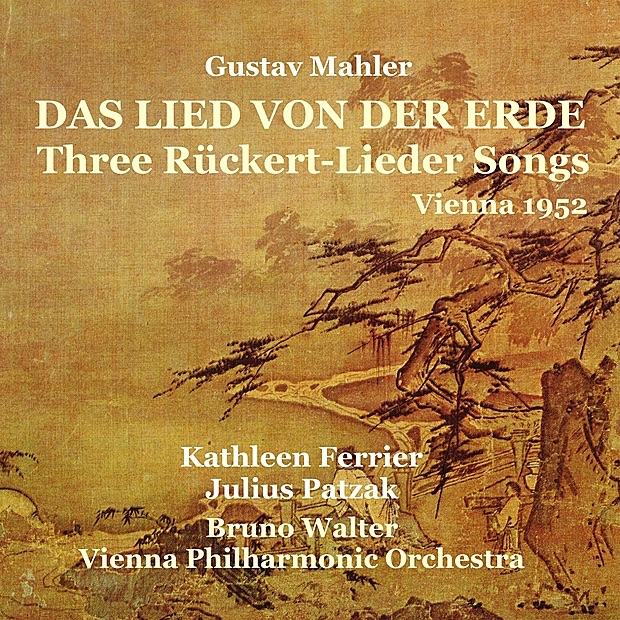 Mahler: Das Lied von der Erde / Three Rückert-Lieder Songs (Recorded 1952) by Kathleen Ferrier, Julius Patzak, Vienna Philharmonic & Bruno Walter album cover