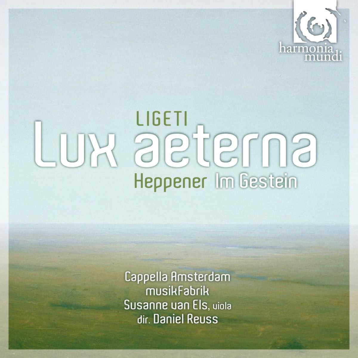 Ligeti: Lux Aeterna by Cappella Amsterdam, Daniel Reuss & Susanne Van Els album cover