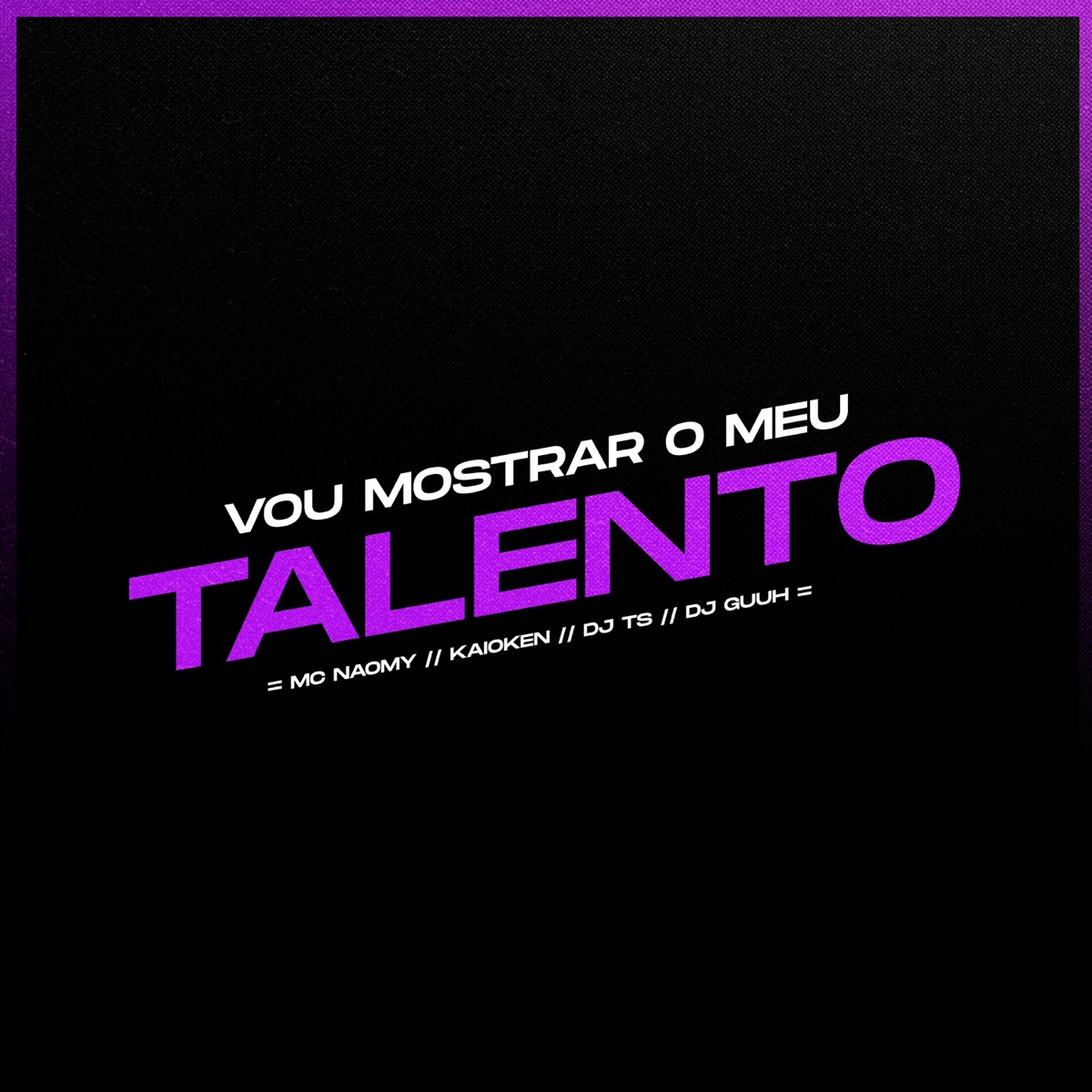 Vou Mostrar o Meu Talento - Single by MC Naomy, DJ T.S., Dj Guuh & DJ Kaioken album cover
