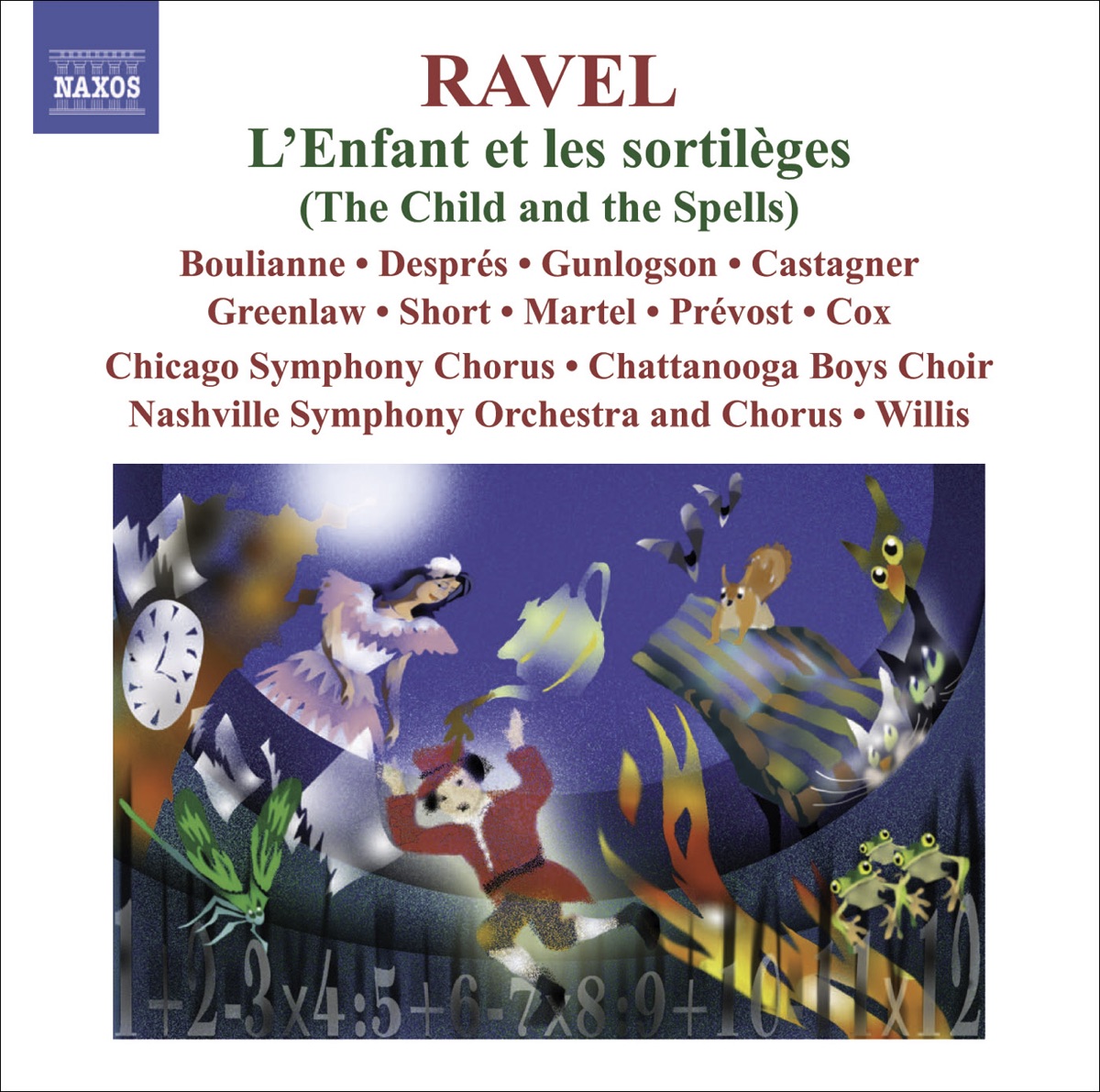 Ravel: L'enfant et les sortilèges (Complete Opera) by Nashville Symphony, Alastair Willis, Nashville Symphony Chorus, Chicago Symphony Chorus & Chattanooga Boys Choir album cover