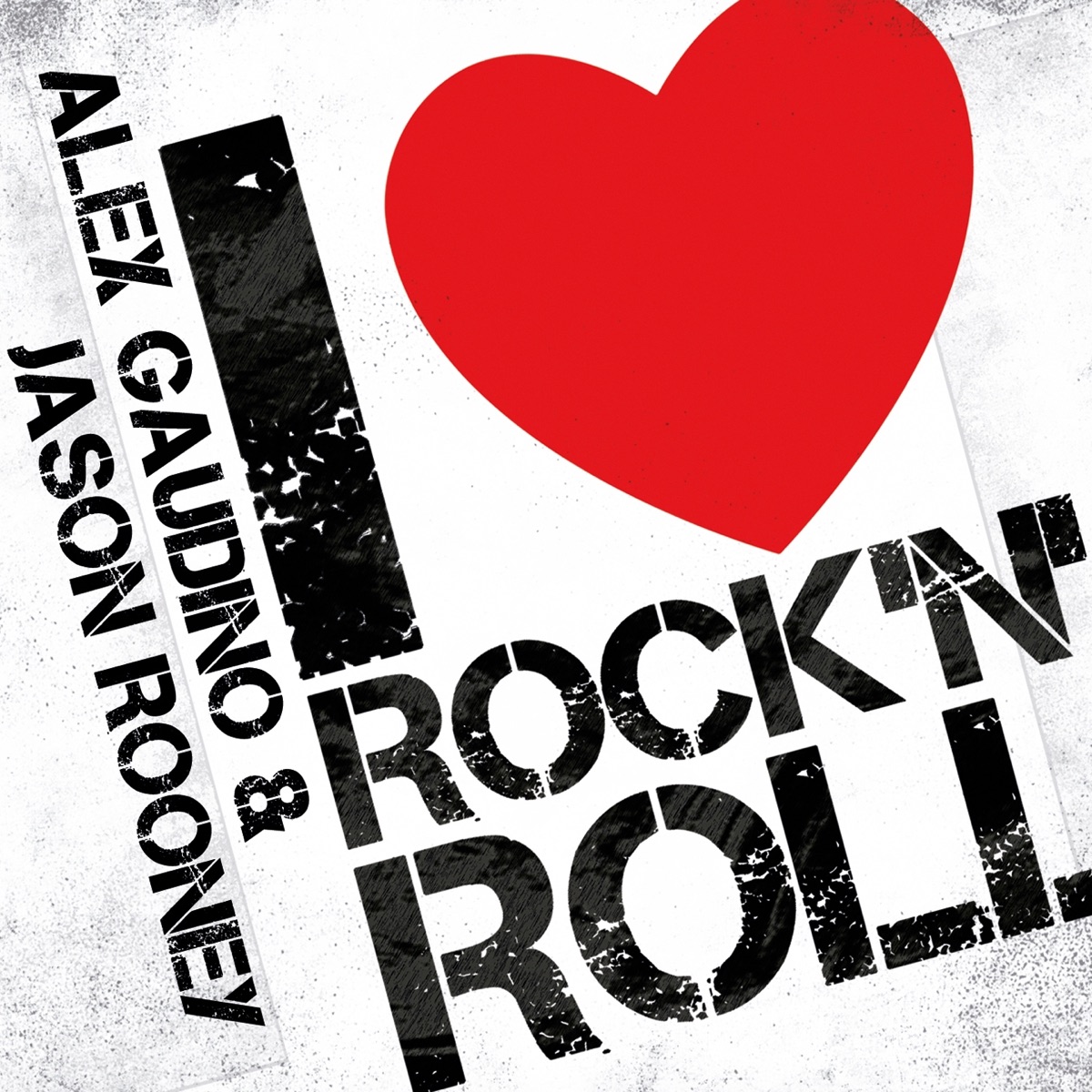 I Love Rock N' Roll by Alex Gaudino & Jason Rooney album cover