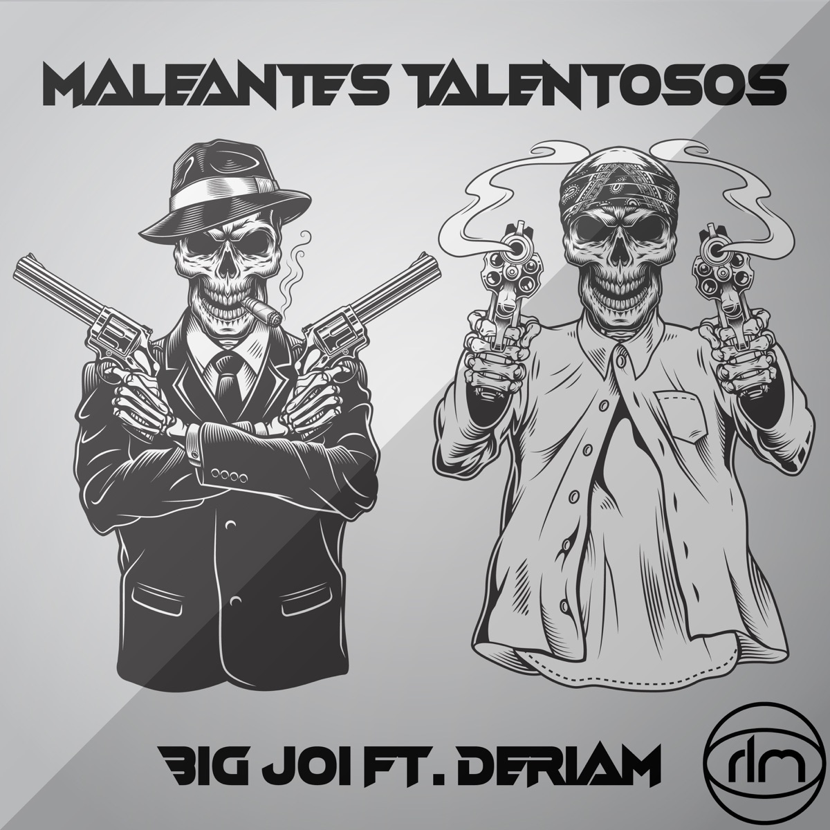 Maleantes Talentosos (feat. Big Joi & Deriam) - Single by Rising Levels Music album cover