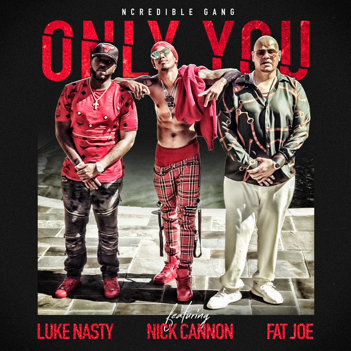Only You (feat. Nick Cannon, Fat Joe & DJ Luke Nasty) - Single by Ncredible Gang album cover