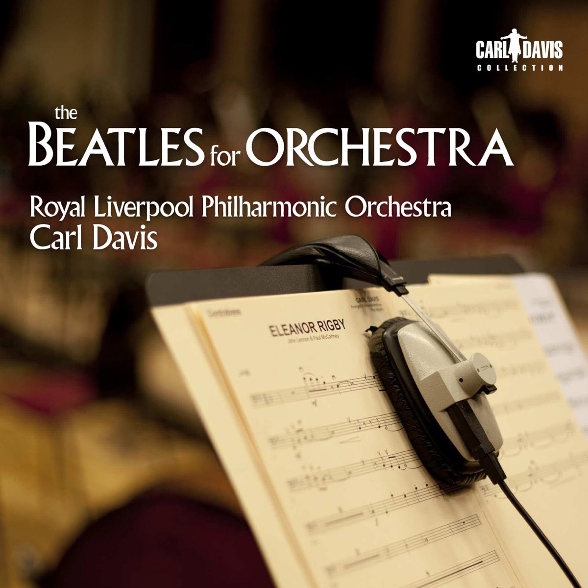 The Beatles for Orchestra by Carl Davis, Royal Liverpool Philharmonic Orchestra, Andy Vinter, Steve McManus, Peter Callard, Dave Holmes, Neal Wilkinson, Steve Socci, Rhys Owens & Jonathan Aasgaard album cover