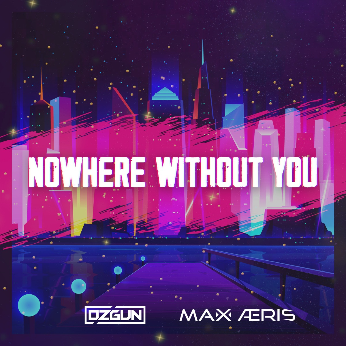 Nowhere Without You - Single by Ozgun & Max Aeris album cover