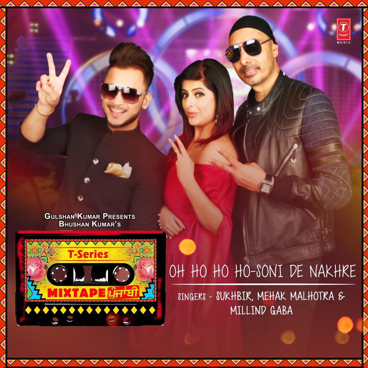 Oh Ho Ho Ho-Soni De Nakhre (From "T-Series Mixtape Punjabi") - Single by Sukhbir, Mehak Malhotra, Millind Gaba, Abhijit Vaghani & Sajid-Wajid album cover