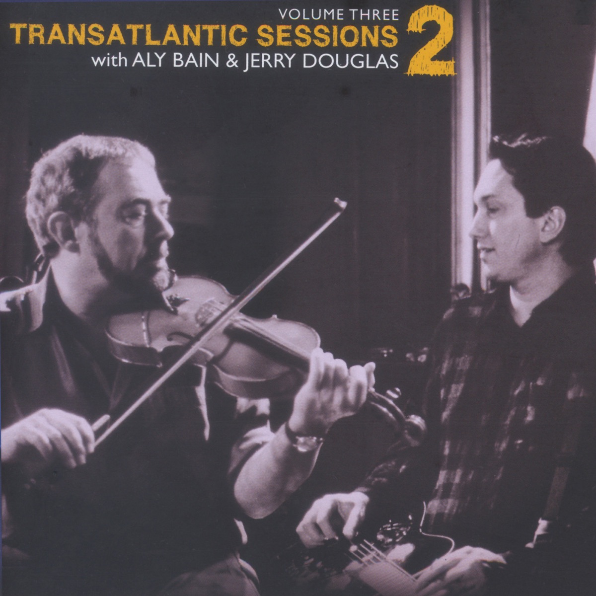 Transatlantic Sessions - Series 2, Vol. Three by Aly Bain & Jerry Douglas album cover