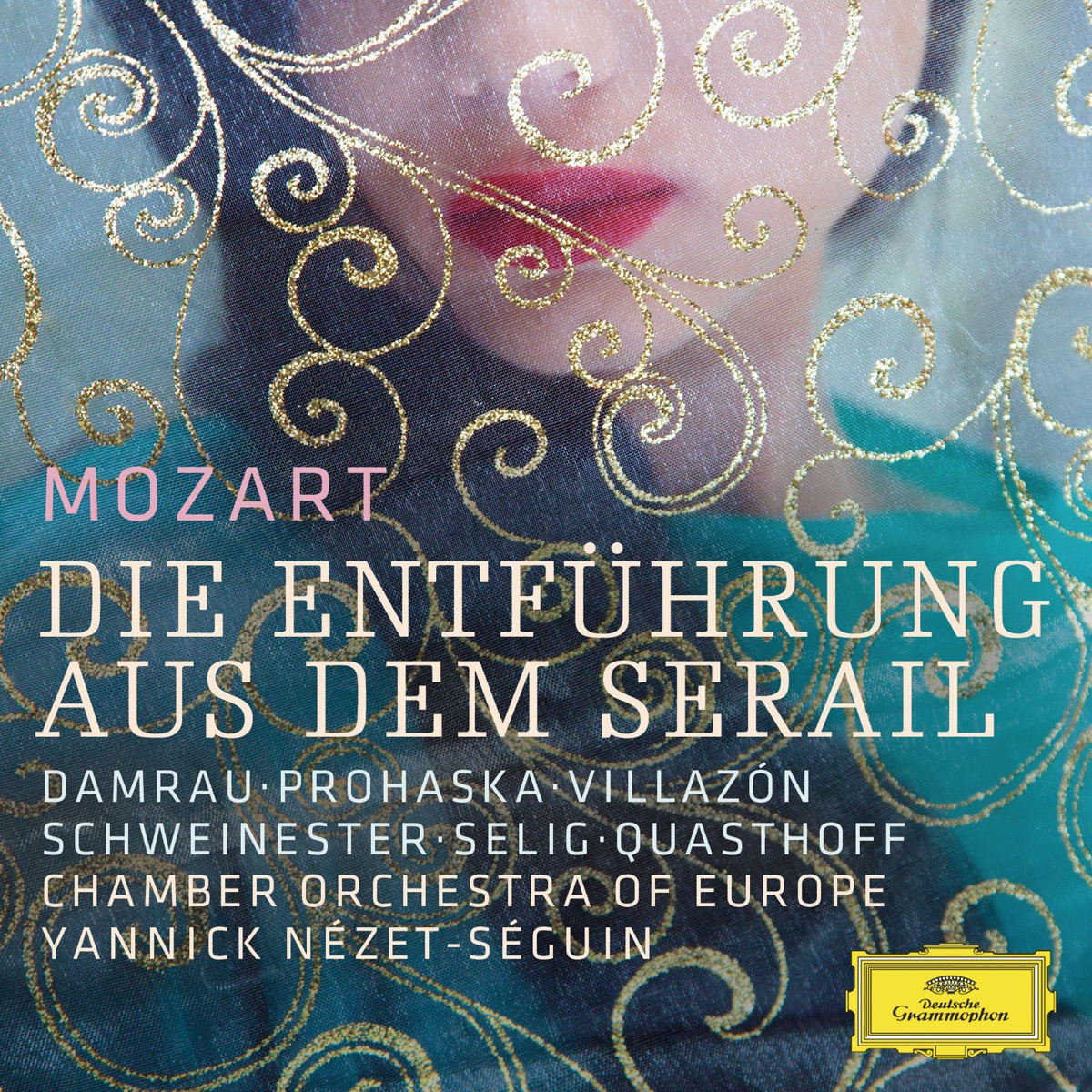 Mozart: Die Entführung aus dem Serail (Live) by Yannick Nézet-Séguin, Diana Damrau, Anna Prohaska, Chamber Orchestra of Europe, Rolando Villazón, Paul Schweinester, Franz-Josef Selig & Thomas Quasthoff album cover