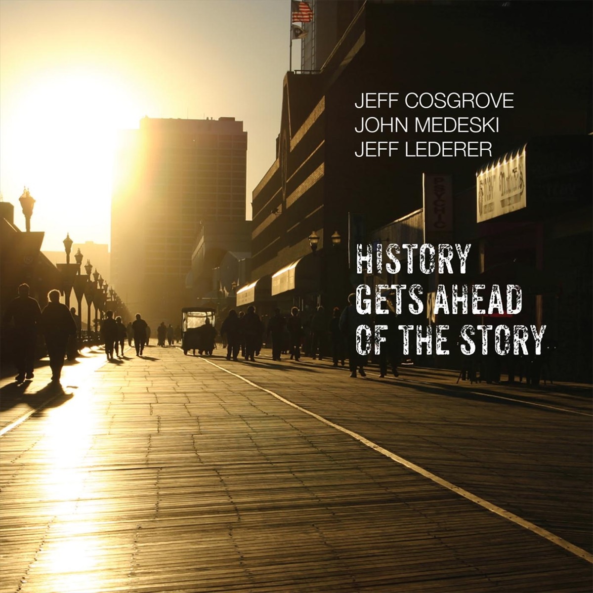 History Gets Ahead of the Story by Jeff Cosgrove, John Medeski & Jeff Lederer album cover
