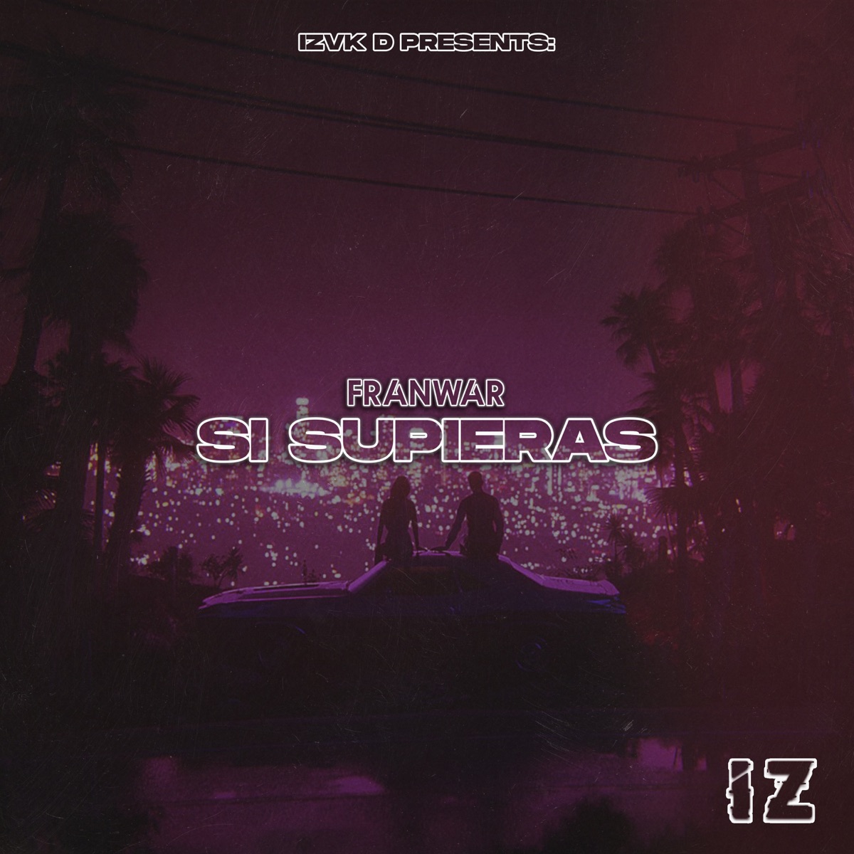 Si Supieras - Single by IZVK D & FranWar album cover