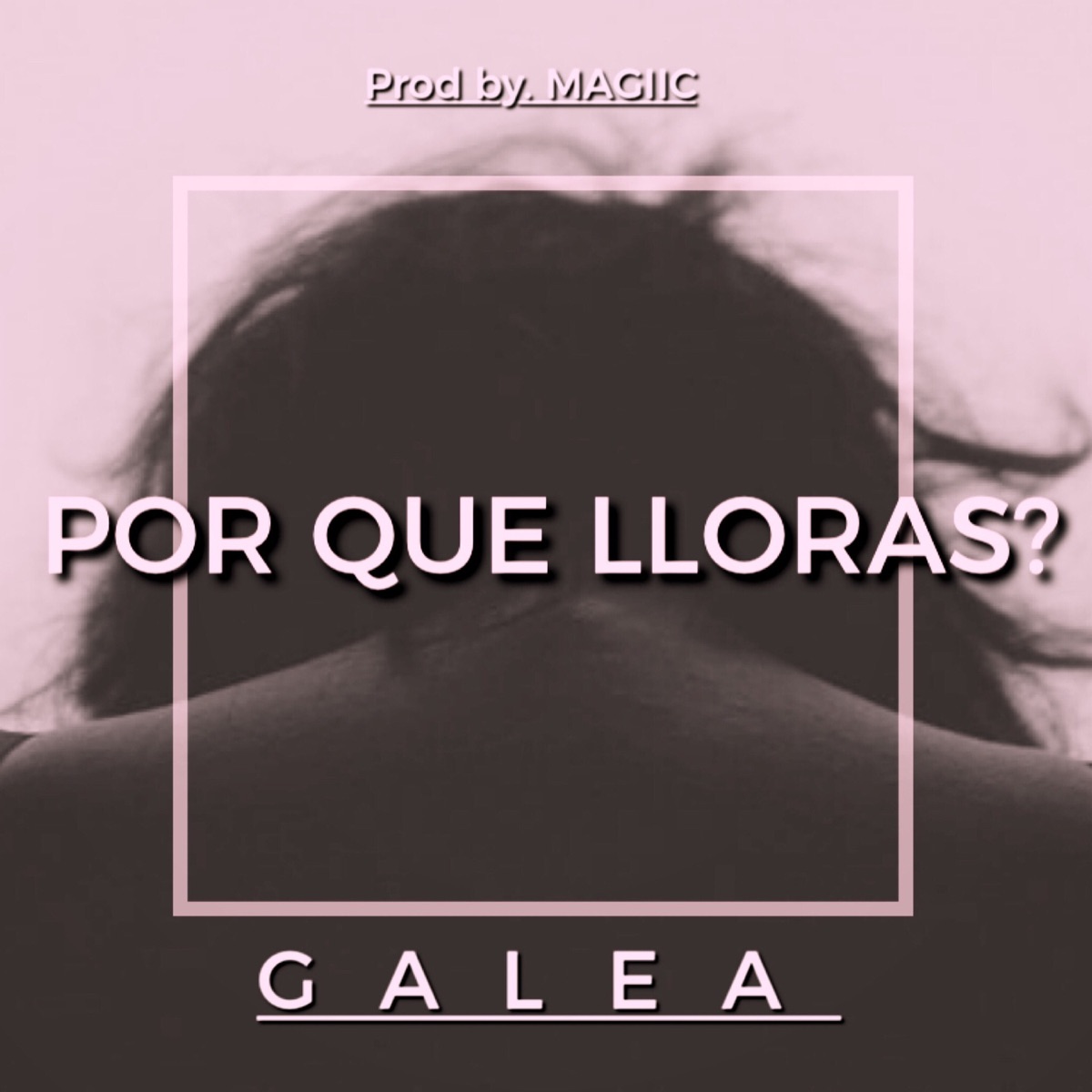 Por Que Lloras? - Single by Galea album cover
