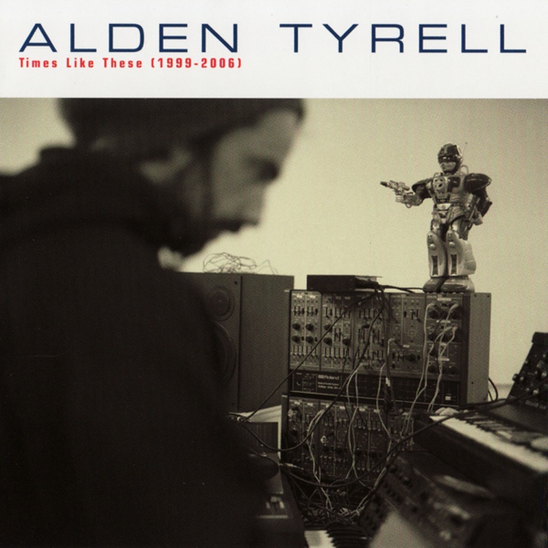 Times Like These 1999-2006 by Alden Tyrell album cover