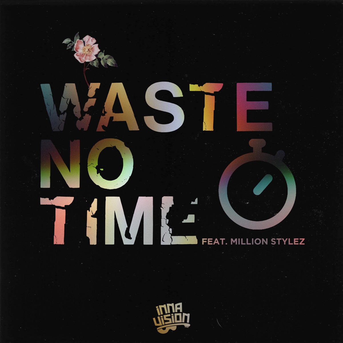 Waste No Time - Single by Inna Vision & Million Stylez album cover