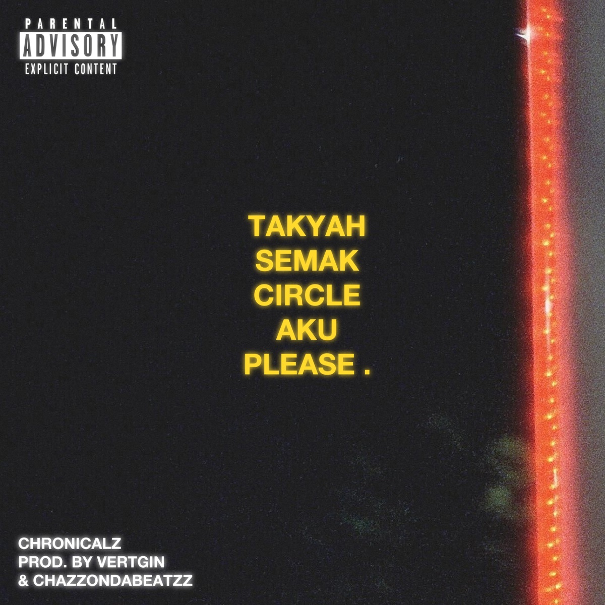 TAKYAH SEMAK CIRCLE AKU PLEASE. - Single by ChronicalZ album cover
