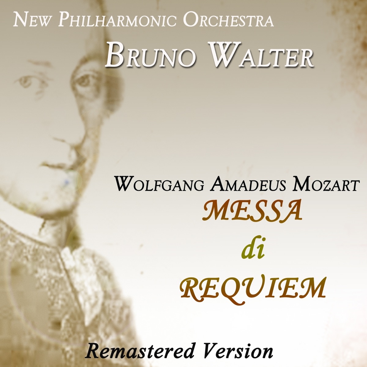 Wolfgang Amadeus Mozart: Messa di Requiem (Remastered Version) by New York Philharmonic, Bruno Walter, The Westminster Choir, Irmgard Seefried, Jennie Tourel, Léopold Simoneau & William Warfield album cover