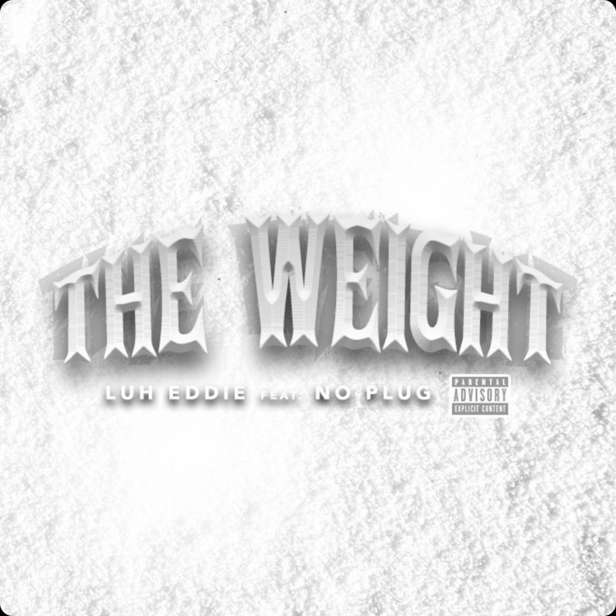 The weight (feat. No Plug) - Single by Luh Eddie album cover