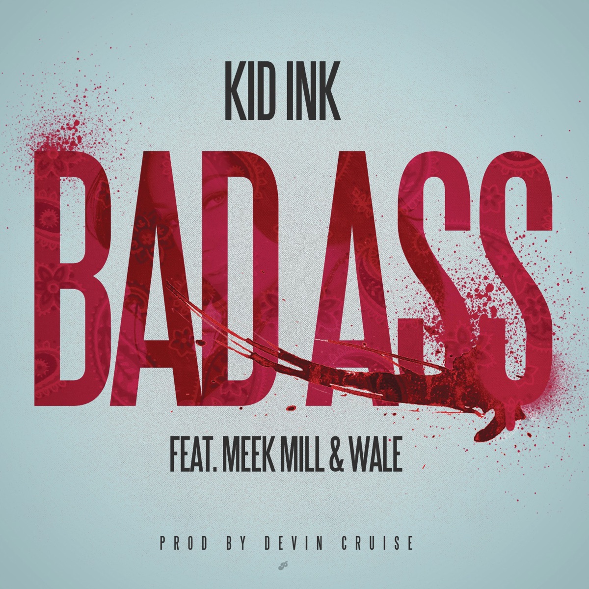 Bad Ass (feat. Meek Mill & Wale) - Single by Kid Ink album cover