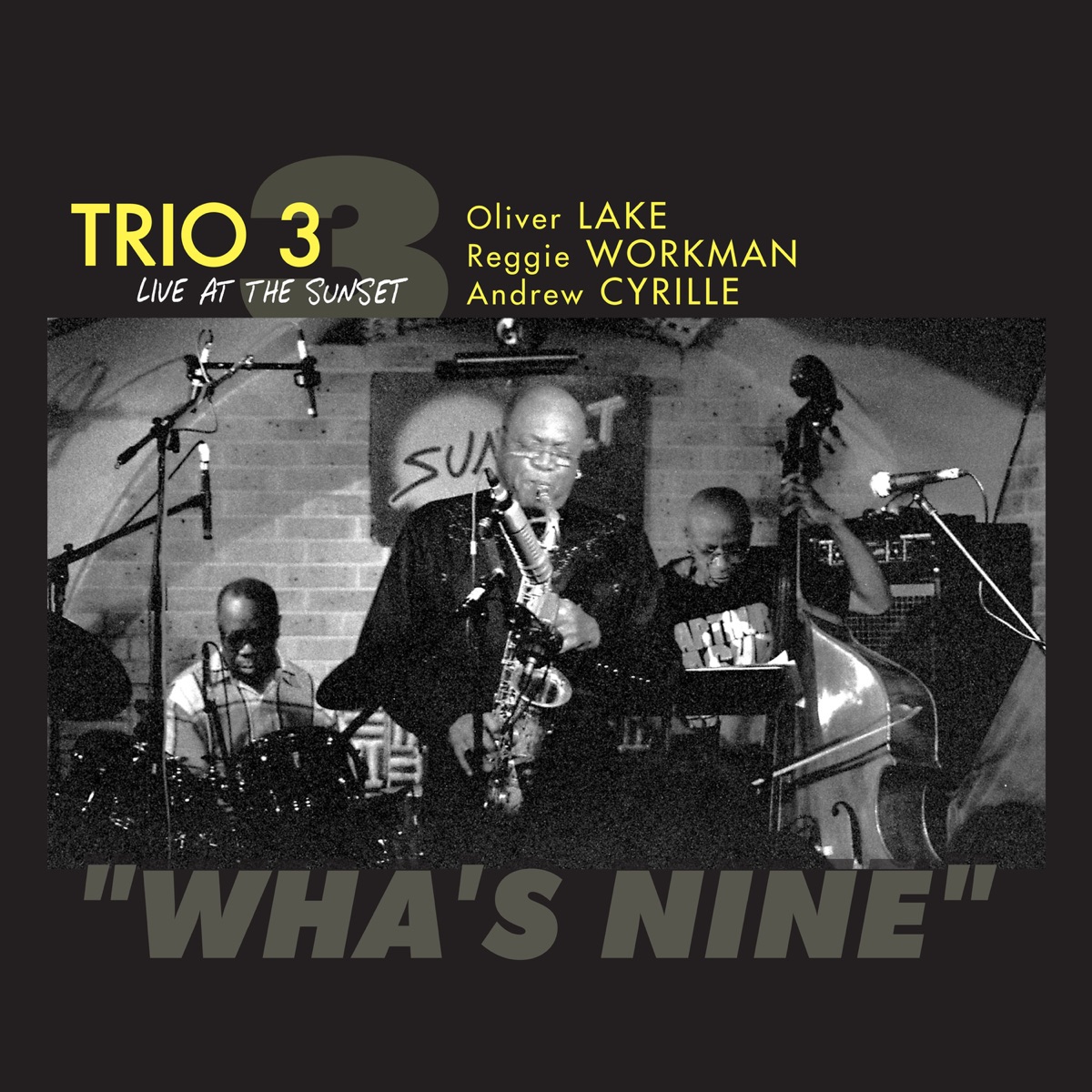 Wha's Nine (Live at The Sunset) [feat. Oliver Lake, Reggie Workman & Andrew Cyrille] by Trio 3 album cover