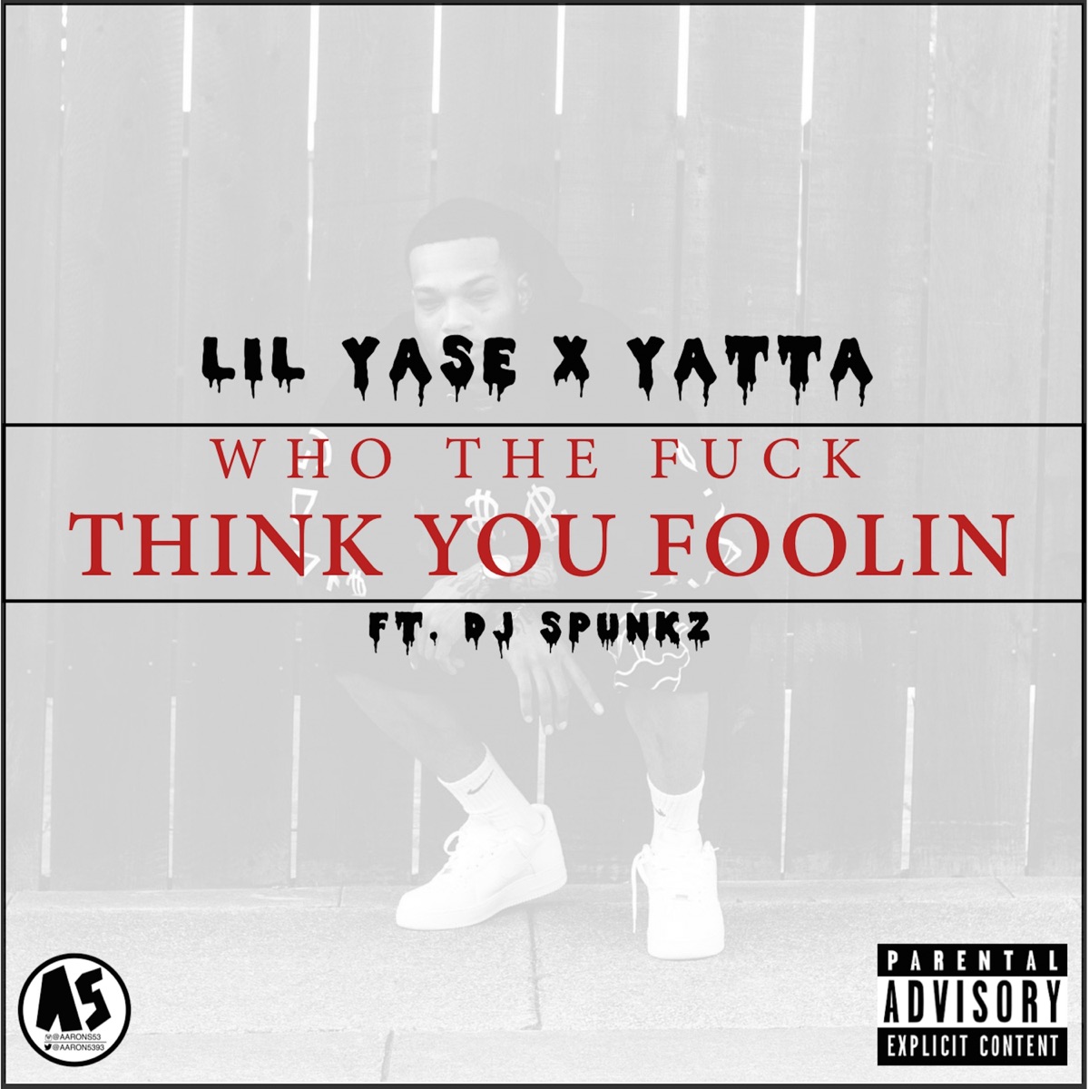 Who the F**k Think You Foolin' (feat. DJ Spunkz) - Single by Lil Yase & Yatta album cover