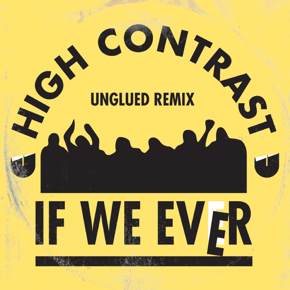 If We Ever (Unglued Remix) - Single by High Contrast album cover