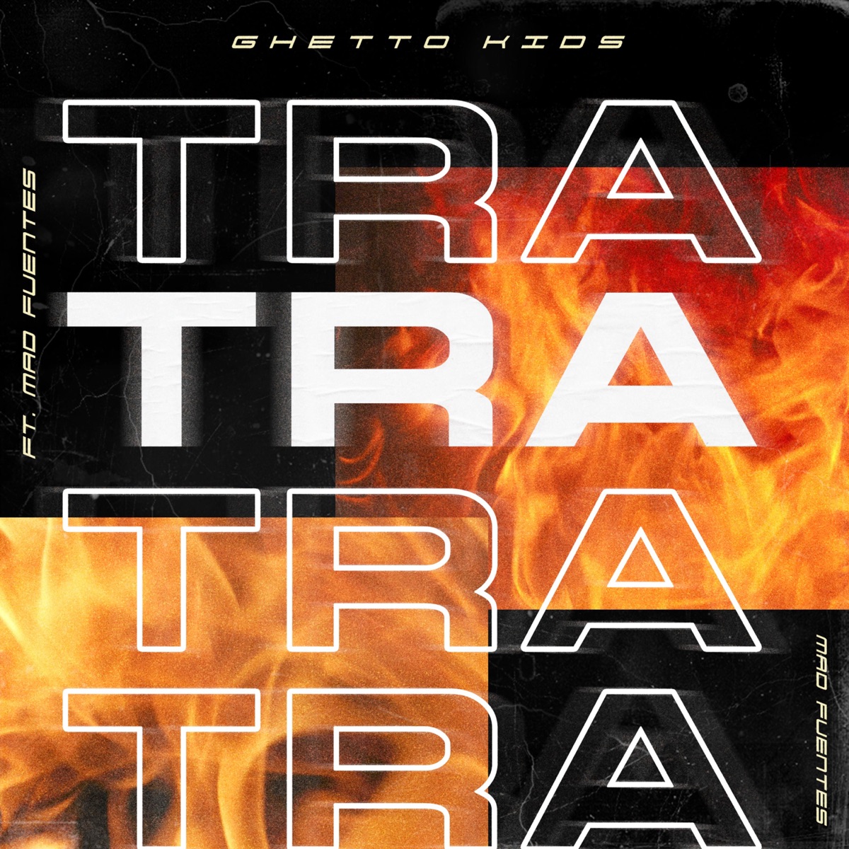 Tra Tra Tra (feat. Mad Fuentes) - Single by Ghetto Kids album cover