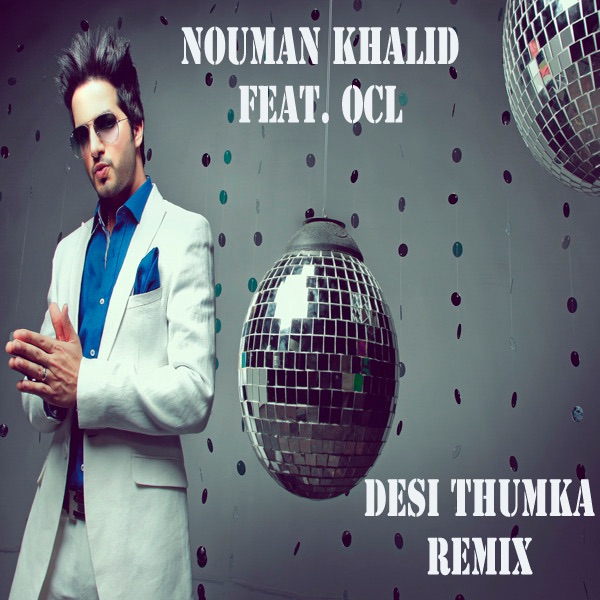 Desi Thumka Remix (feat. OCL) - Single by Nouman Khalid album cover