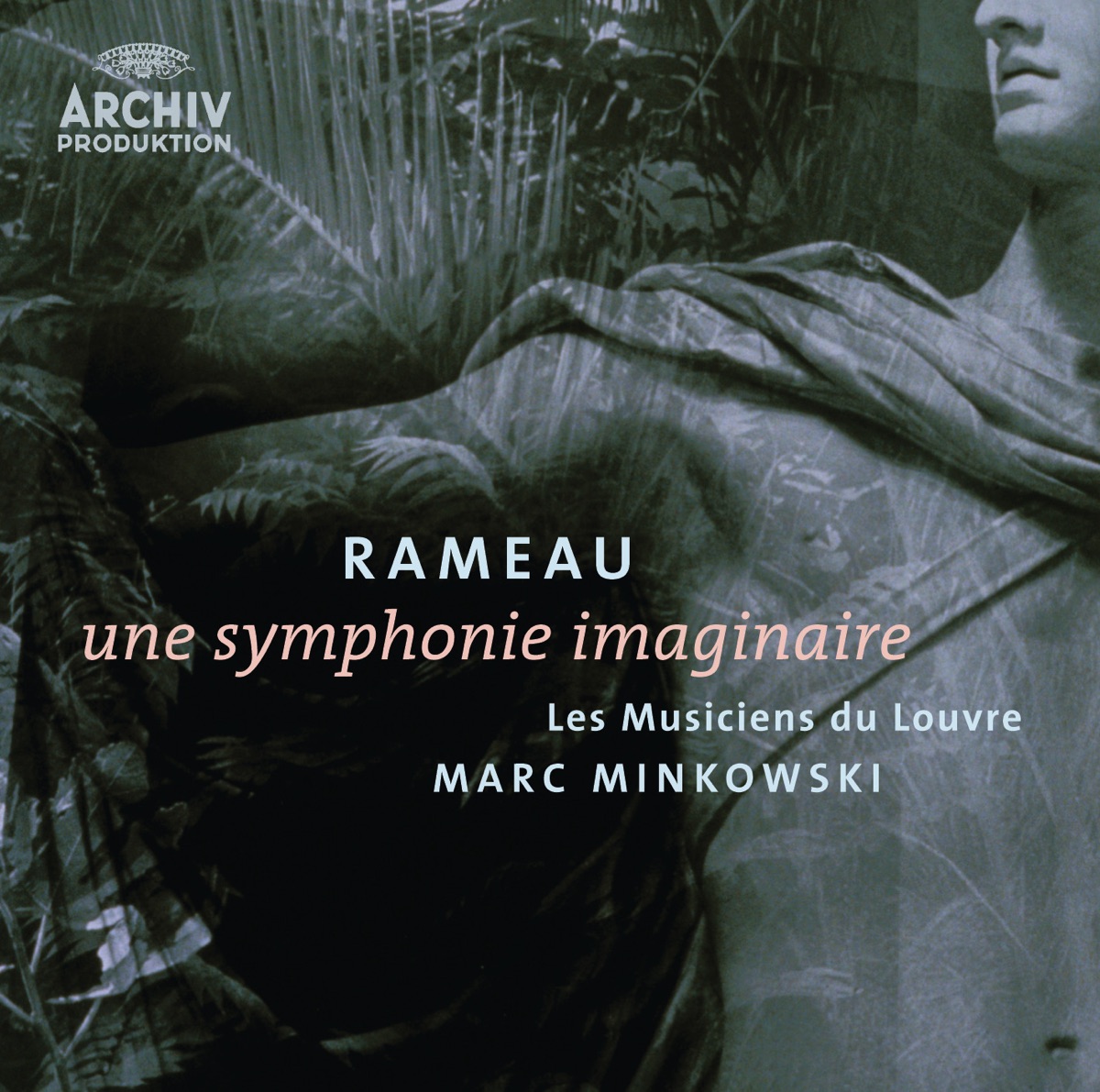 Rameau: Une Symphonie Imaginaire by Les Musiciens du Louvre & Marc Minkowski album cover