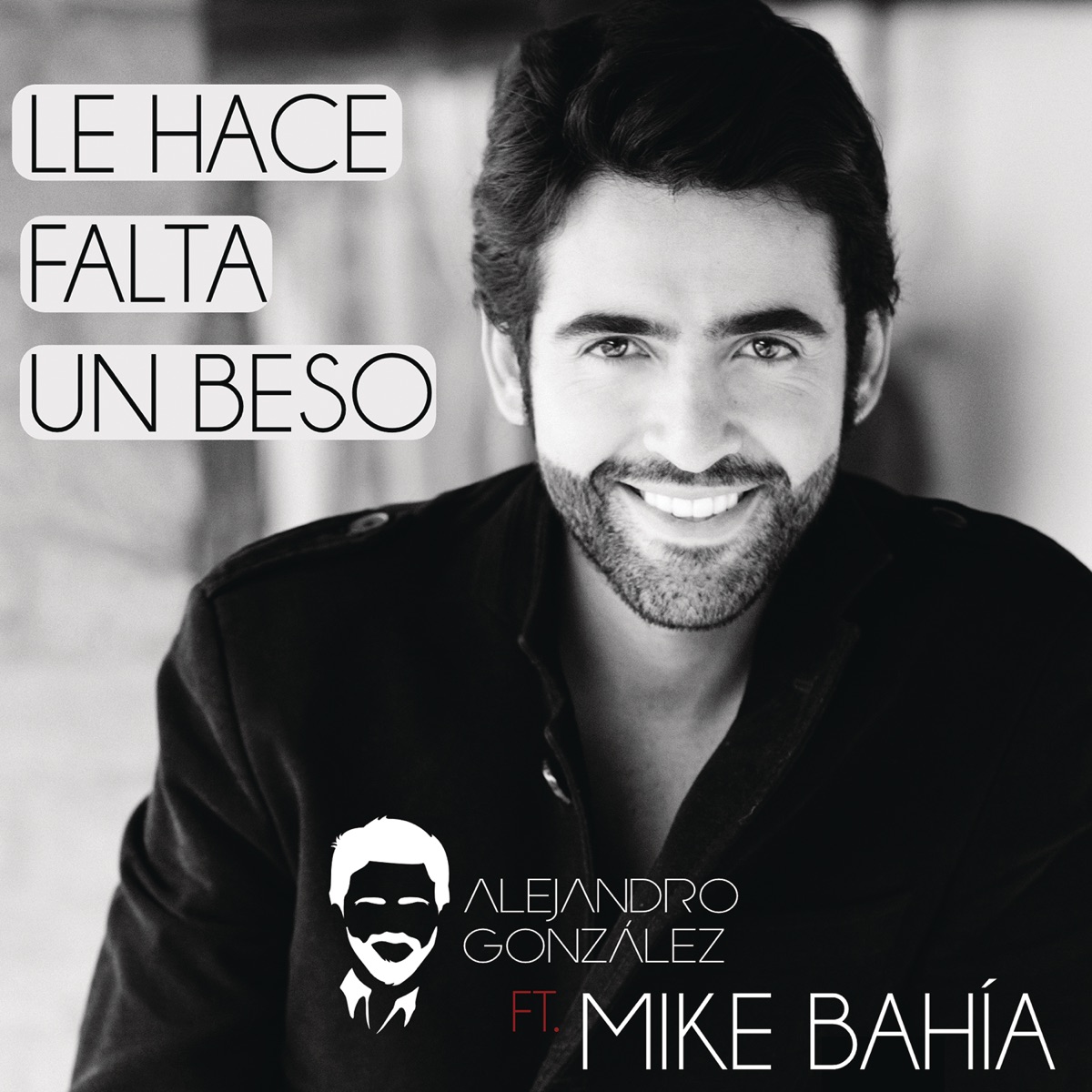 Le Hace Falta Un Beso (Versión Reggaeton) [feat. Mike Bahia] - Single by Alejandro González album cover
