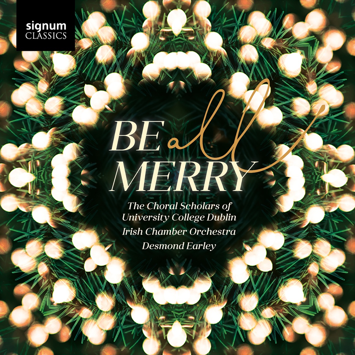 Be All Merry by The Choral Scholars of University College Dublin, Desmond Earley & Irish Chamber Orchestra album cover