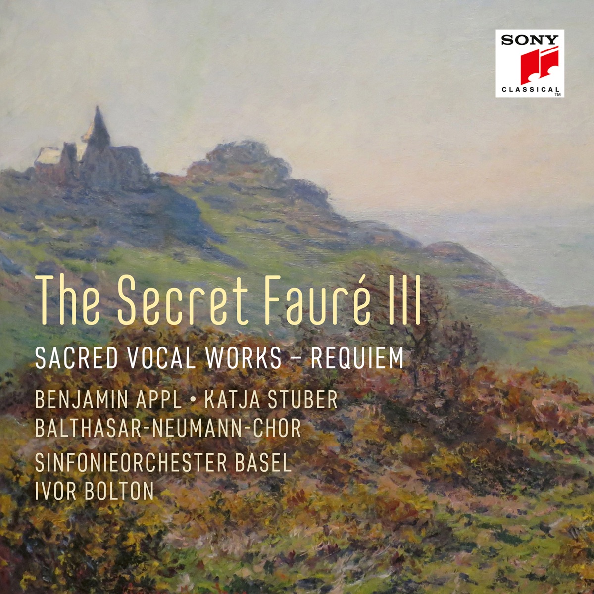 The Secret Fauré 3: Sacred Vocal Works by Sinfonieorchester Basel, Ivor Bolton, Balthasar-Neumann-Chor, Benjamin Appl & Katja Stuber album cover