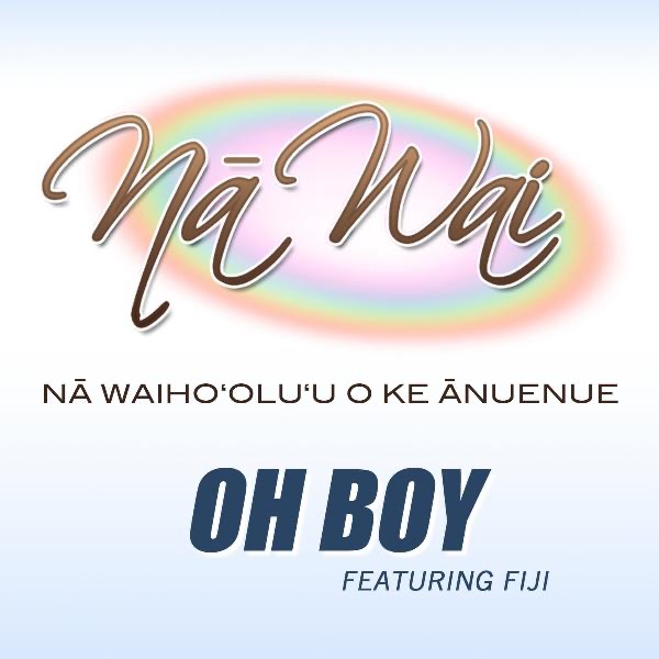 Oh Boy (feat. Fiji) - Single by Na Waiho'olu'u O Ke Anuenue album cover