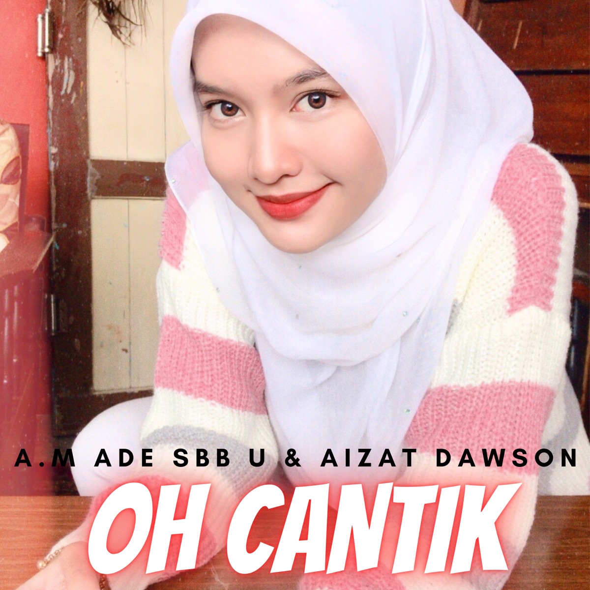 Oh Cantik - Single by A.m Ade Sbb U & Aizat Dawson album cover