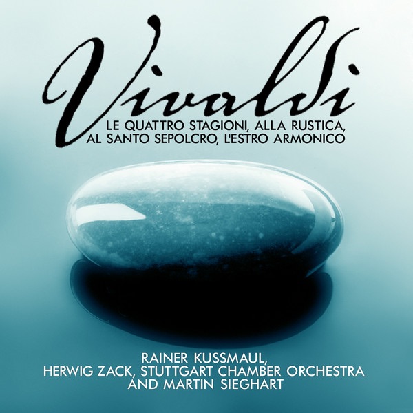 Vivaldi: Le Quattro Stagioni, Alla Rustica, Al Santo Sepolcro, l'Estro Armonico by Herwig Zack, Martin Sieghart, Rainer Kussmaul & Stuttgart Chamber Orchestra album cover