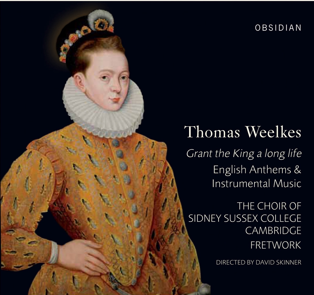 Weelkes: Grant the King a long life (English Anthems & Instrumental Music) by Sidney Sussex College Choir, Cambridge, David Skinner, Fretwork, Catherine Shaw, Rosemary Dilnot, Eleanor Cramer, Ben Atkinson, Daniel Smith, James Cormack, Laurens Macklon & Christopher Webb album cover