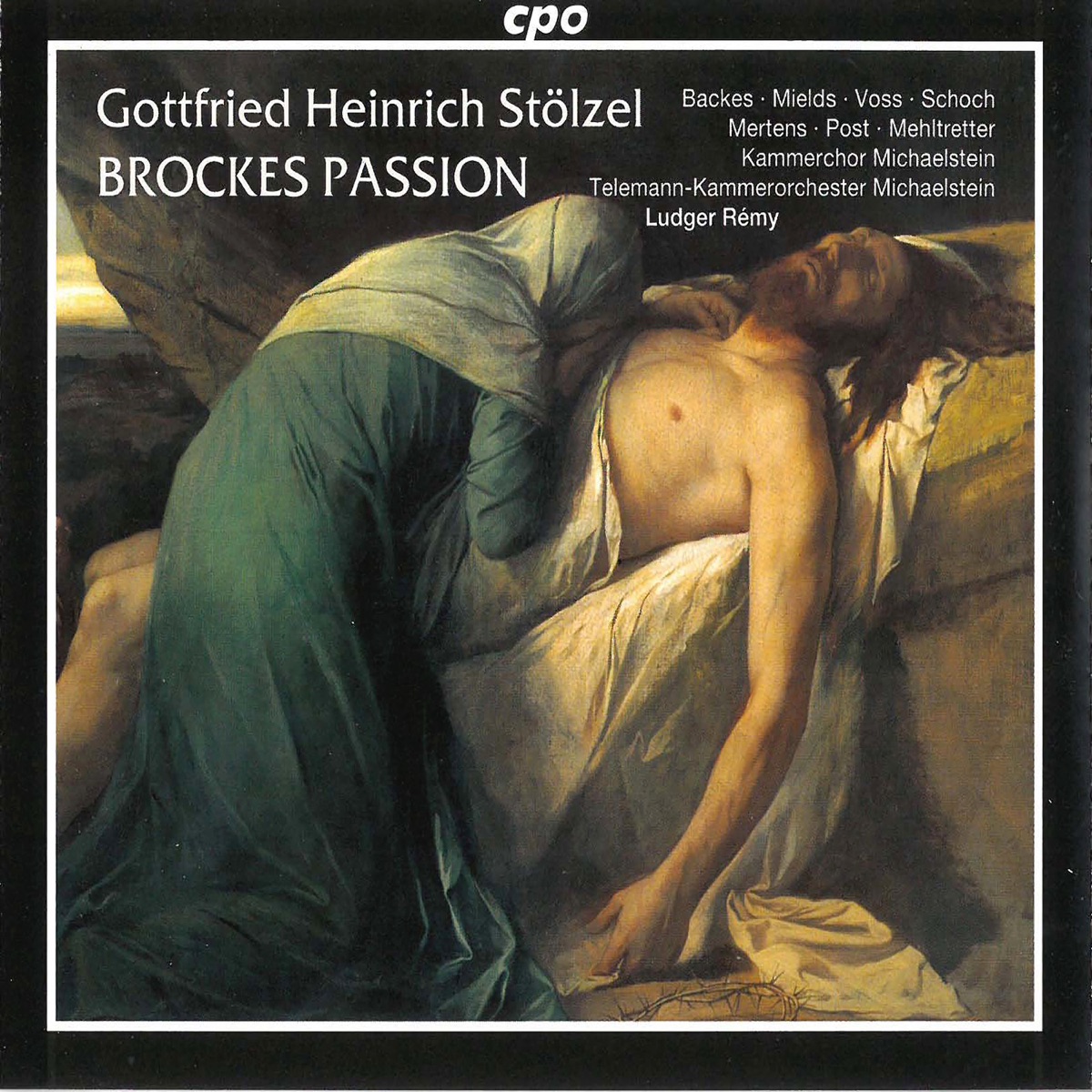 Stölzel: Der für die Sünde der Welt gemarterte und sterbende Christus by Ludger Rémy, Michaelstein Telemann Chamber Orchestra, Knut Schoch, Michaelstein Chamber Choir, Klaus Mertens, Dorothee Mields & Constanze Backes album cover