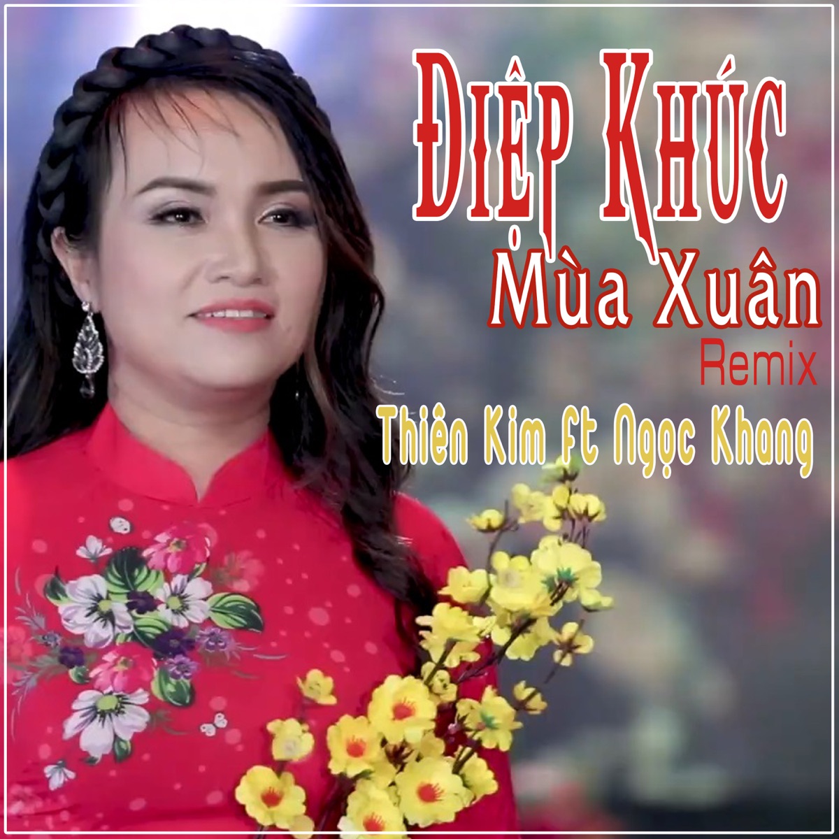 Điệp Khúc Mùa Xuân ((Remix)) [feat. Ngọc Khang] - Single by Thien Kim album cover
