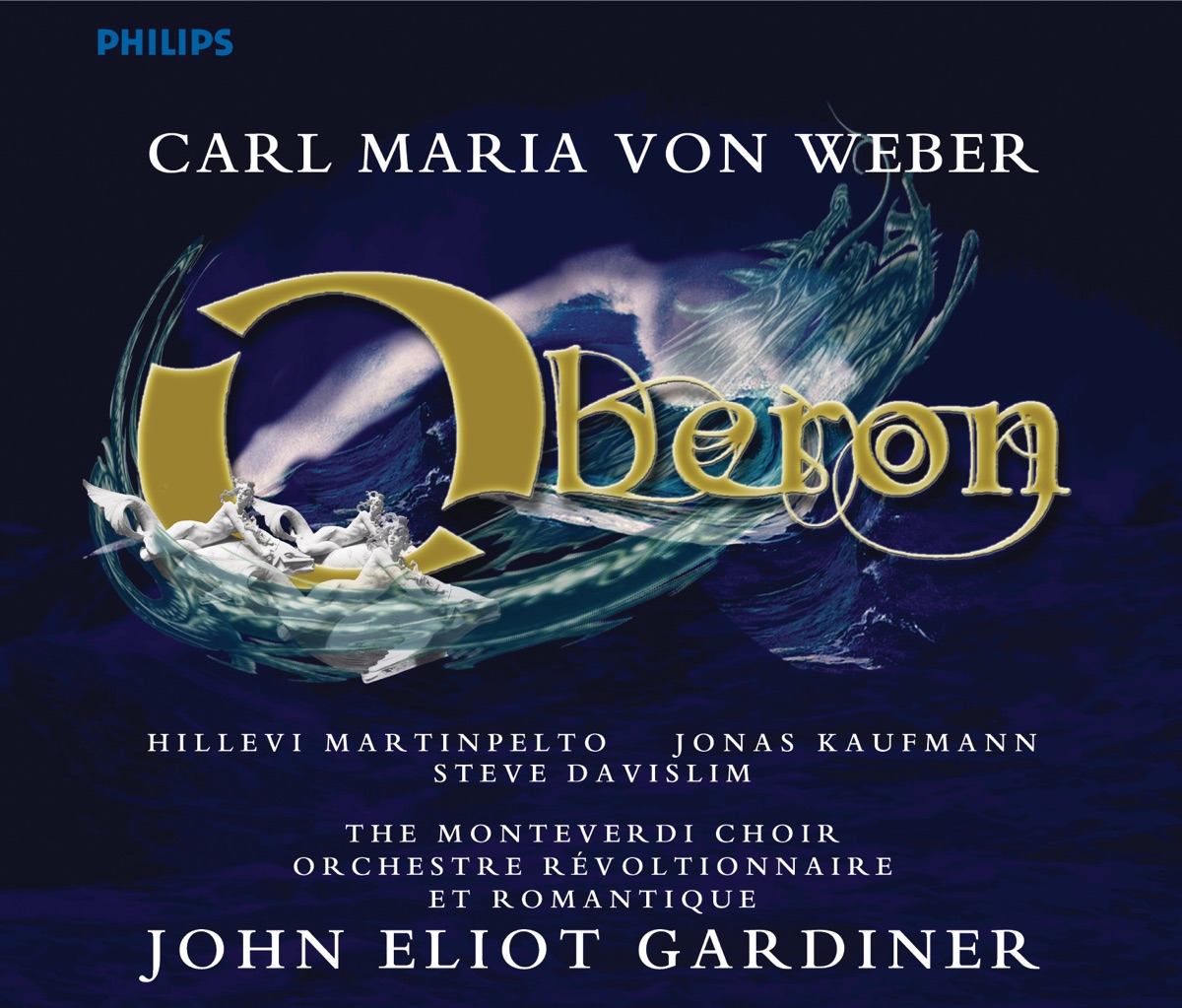 Weber: Oberon by Hillevi Martinpelto, John Eliot Gardiner, Steve Davislim, Jonas Kaufmann, Monteverdi Choir & Orchestre Révolutionnaire et Romantique album cover