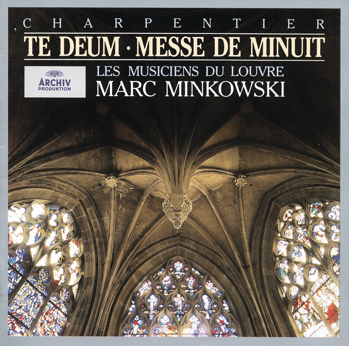 Charpentier: Te Deum & Messe de Minuit by Les Musiciens du Louvre & Marc Minkowski album cover