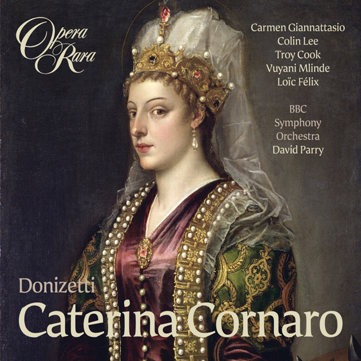 Donizetti: Caterina Cornaro by Troy Cook, Vuyani Mlinde, David Parry, BBC Symphony Orchestra, Carmen Giannattasio, Colin Lee & Loïc Félix album cover