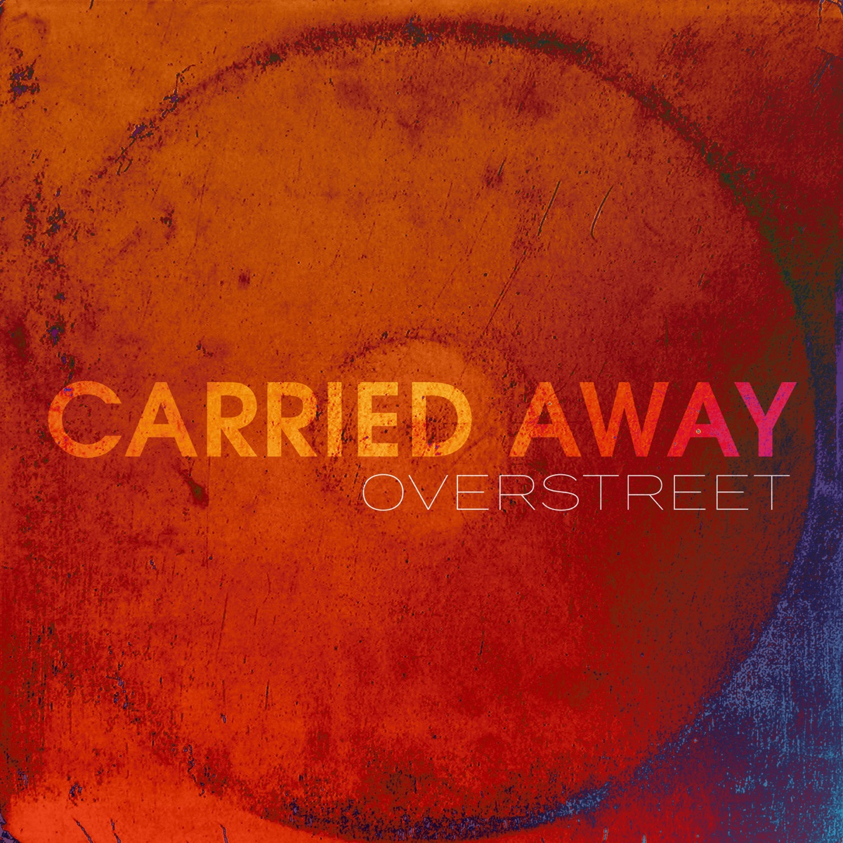 Carried Away - Single by Overstreet album cover