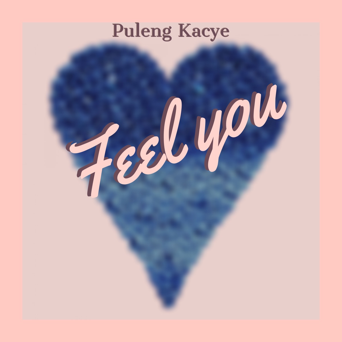 Feel You - Single by Puleng Kacye album cover