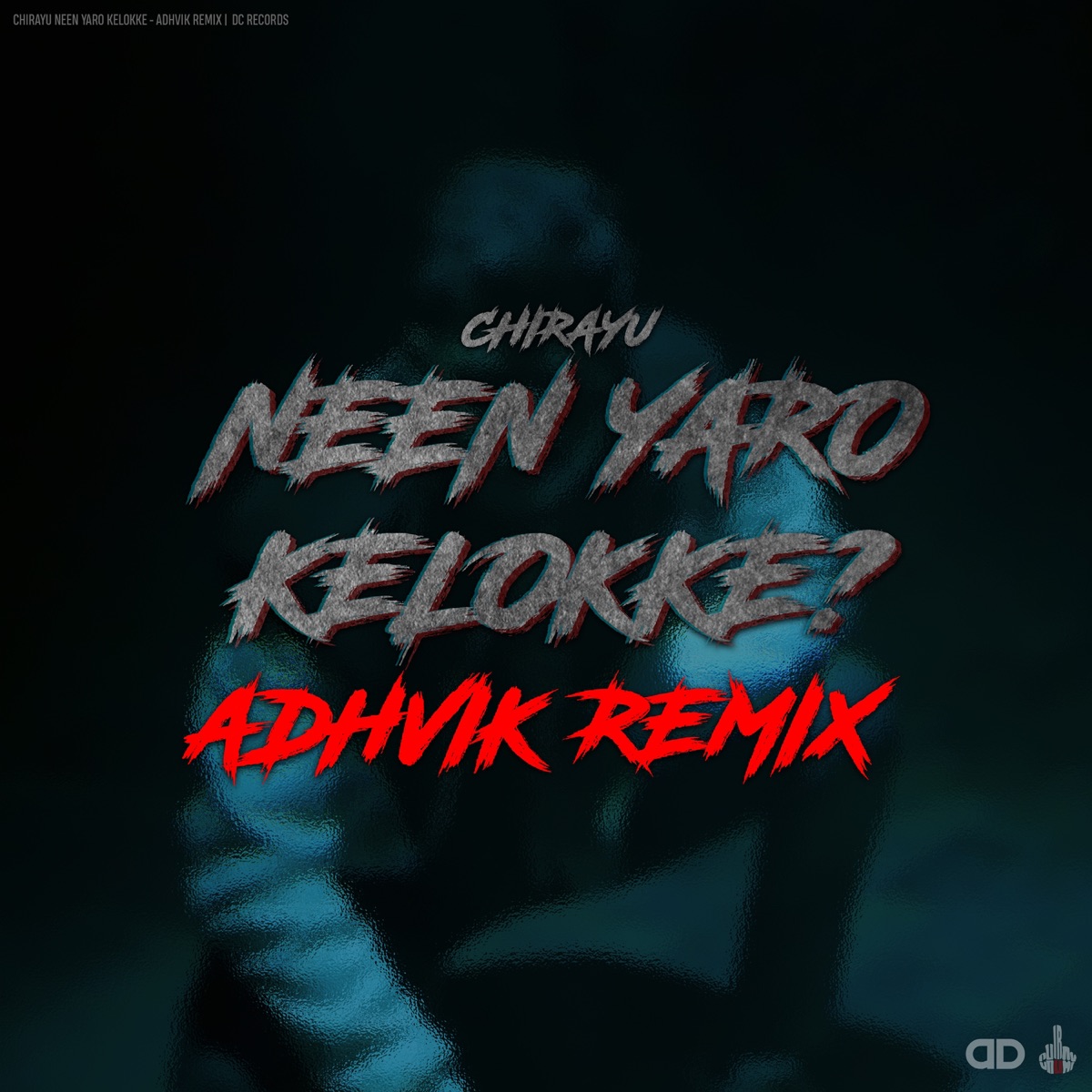 Neen Yaro Kelokke? (Adhvik Remix) - Single by Adhvik & Chirayu Maddy album cover