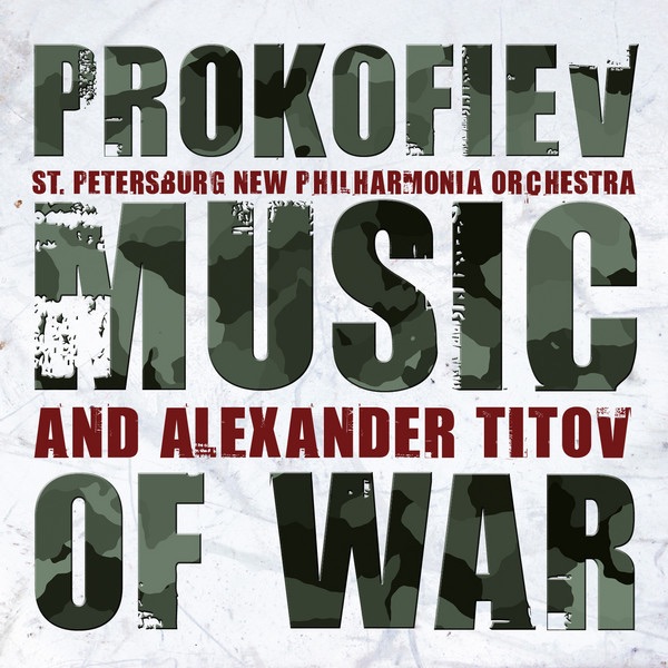 Prokofiev: Music of War by St. Petersburg, St. Petersburg Philharmonia Orchestra, St. Petersburg Philharmonia Academic Orchestra & Alexander Titov album cover