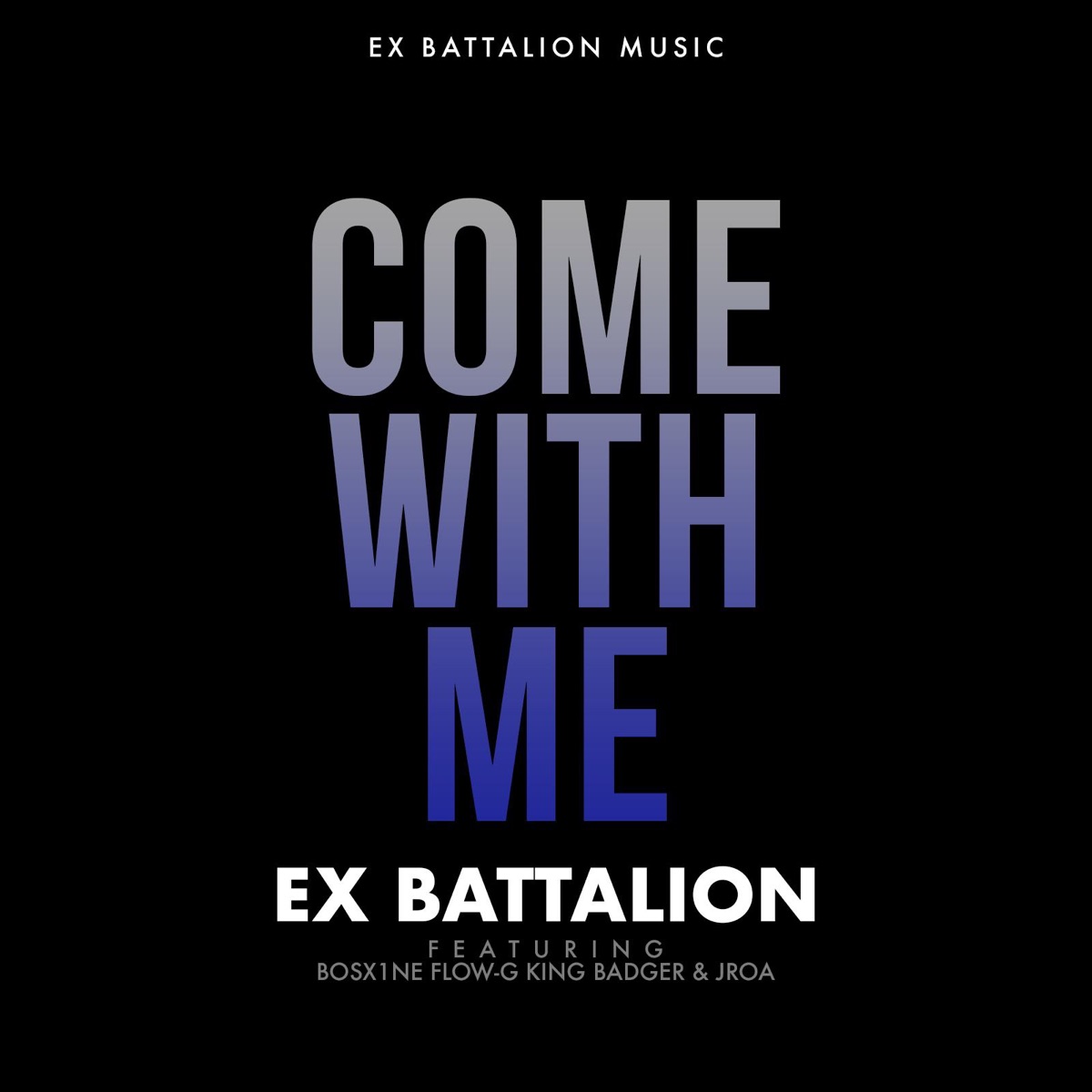 Come with Me (feat. Bosx1ne, Flow-G, King Badger & Jroa) - Single by Ex Battalion album cover