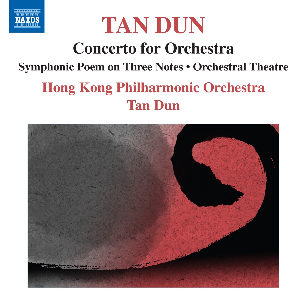 Tan Dun: Symphonic Poem of 3 Notes, Orchestral Theatre I, Concerto for Orchestra by Hong Kong Philharmonic Orchestra & Tan Dun album cover