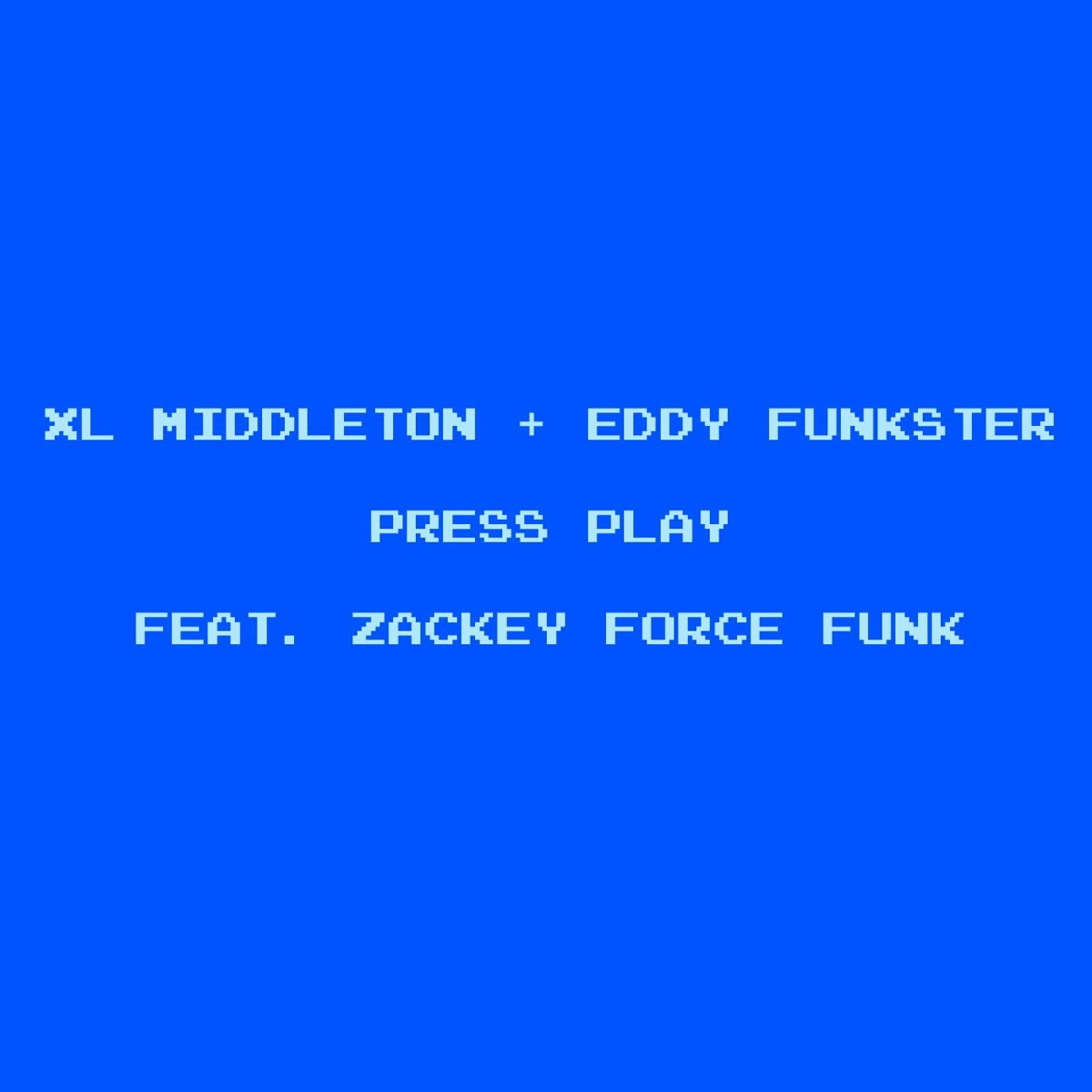 Press Play (feat. Zackey Force Funk) - Single by XL MIDDLETON & Eddy Funkster album cover