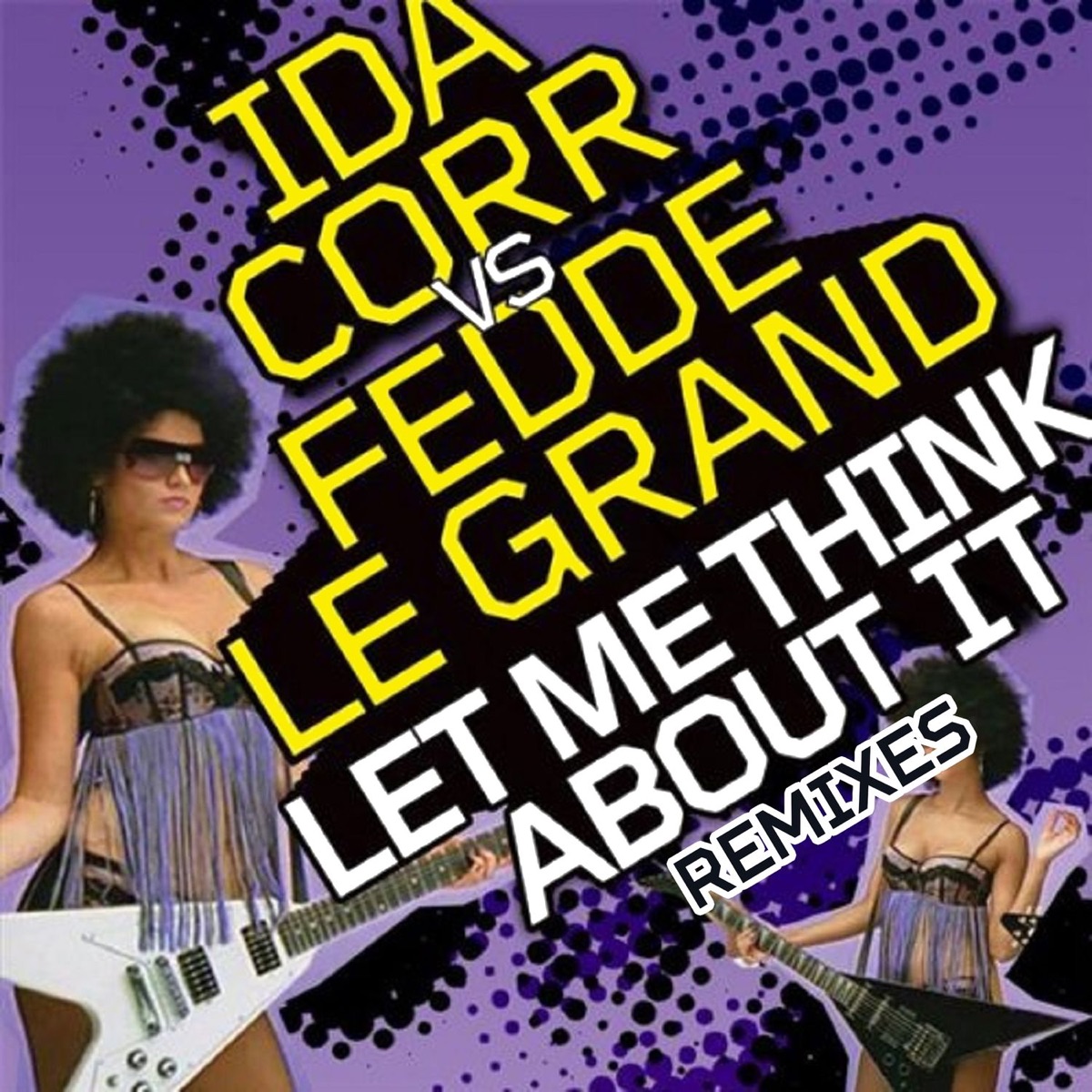 Let Me Think About It (Remixes) by Ida Corr & Fedde Le Grand album cover