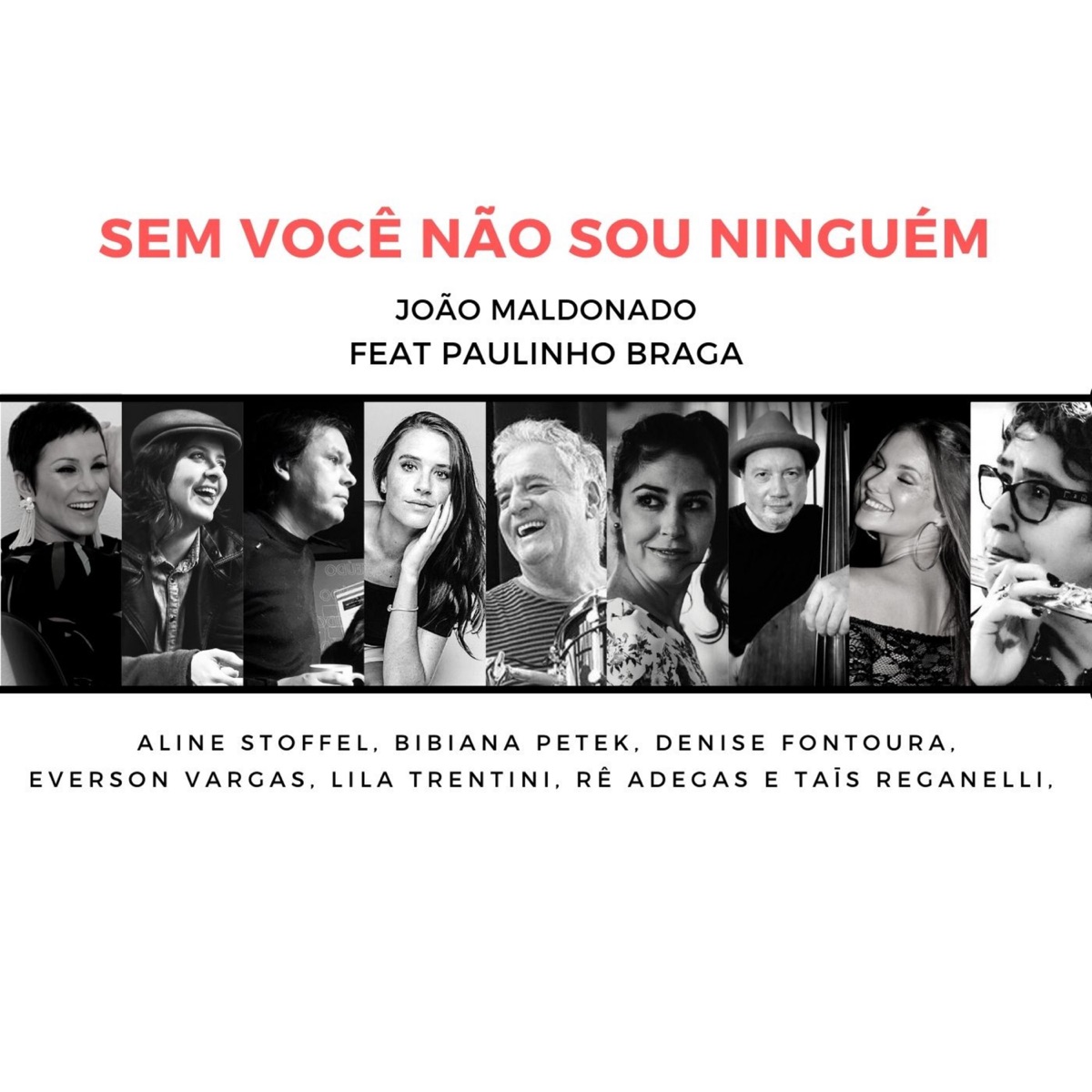 Sem Você Não Sou Ninguém (feat. Paulinho Braga, Aline Stoffel, Lila Trentini, Bibiana Petek, Rê Adegas, Taïs Reganelli, Everson Vargas & Denise Fontoura) - Single by João Maldonado album cover