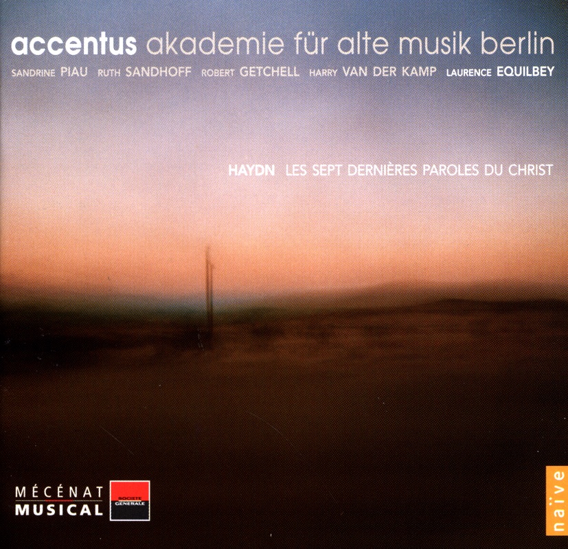 Haydn: Les Sept Dernières Paroles Du Christ by Akademie für Alte Musik Berlin, Accentus, Laurence Equilbey, Harry van der Kamp, Robert Getchell, Ruth Sandhoff & Sandrine Piau album cover